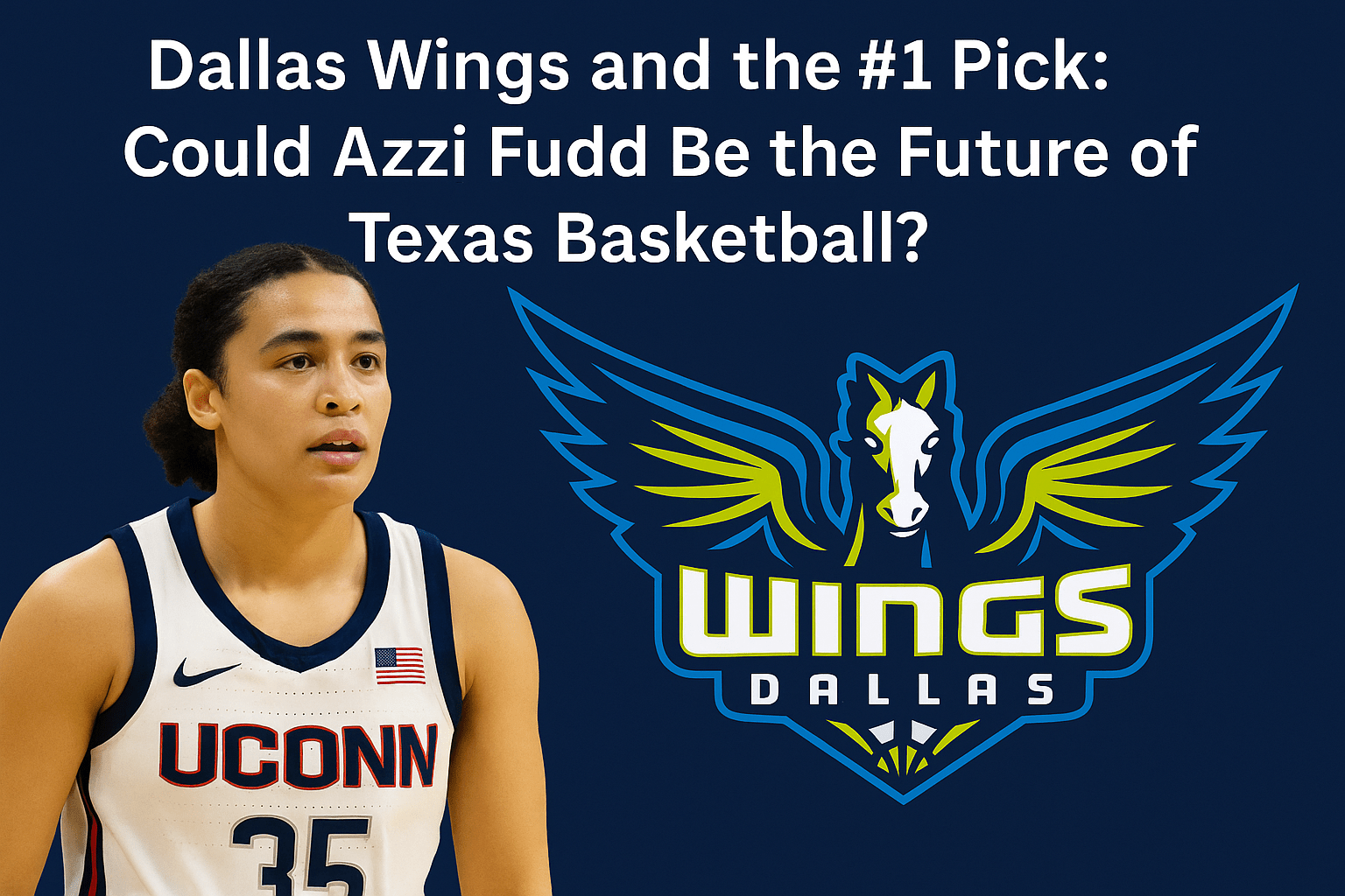 Dallas Wings and the #1 Pick: Could Azzi Fudd Be the Future of Texas Basketball? - Hooper Athletics